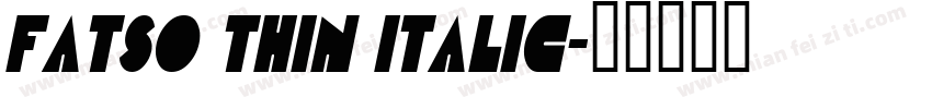 Fatso Thin Italic字体转换